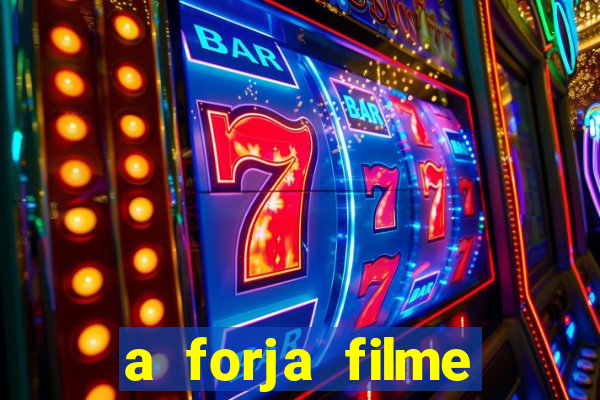 a forja filme completo dublado topflix